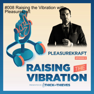 #008 Raising the Vibration with Pleasurekraft