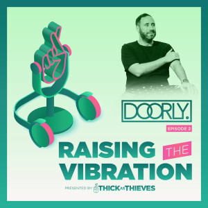 002 Raising The Vibration with Doorly