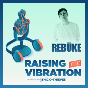 001 Raising the Vibration with Rebūke
