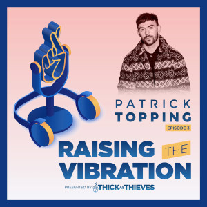003 Raising The Vibration with Patrick Topping