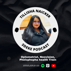 #0076 - Tillisha Naicker: Optometrist, Neovision, Phelophepha health Train
