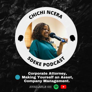 #0021 - Chichi Ncera: Corporate Attorney, Making Yourself An Asset, Company Management