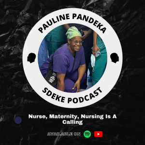 #0033 - Pauline Pandeka: Nurse, Maternity, Nursing Is A Calling