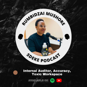 #0040 - Rumbidzai Mushore: Internal Auditor, Accuracy, Toxic Workspace