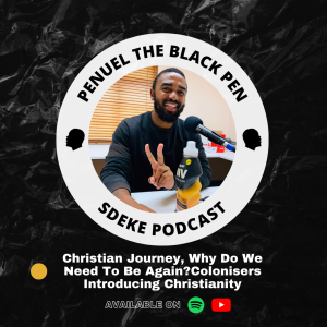 #0044 - Penuel The Black Pen: Why Do You Need To Be Born Again?, Colonisers Introducing Christianity