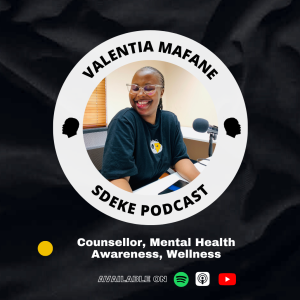 #0059 - Valentia Mafane: Counsellor, Mental Health Awareness, Wellness