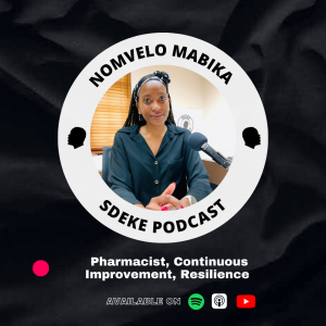 #0061 - Nomvelo Mabika: Pharmacist, Continuous Improvement, Resilience