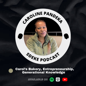 #0062 - Caroline Pandeka : Carol’s Bakery, Entrepreneurship, Generational Knowledge