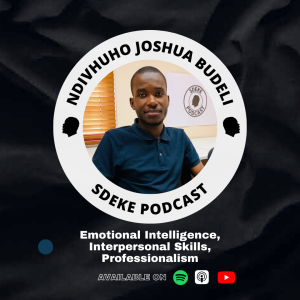 #0065 - Ndivhuho Joshua Budeli: Project Manager, Emotional Intelligence, Professionalism