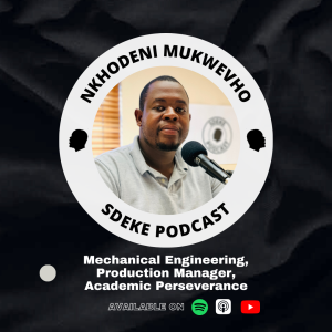 #0071 - Nkhodeni Mukwevho: Mechanical Engineering, Production Manager, Academic Perseverance