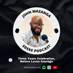 #0074 - John Mazanga: Three Years Celebration,  Nature Loves Courage