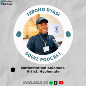 #SE018 - Teboho Dyasi: Mathematical Sciences, Artist, Hyphenate