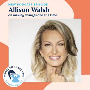 Allison Walsh on making changes one at a time