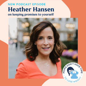 Heather Hansen on keeping promises to yourself