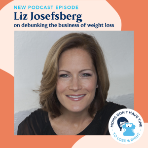 Liz Josefsberg on debunking the business of weight loss