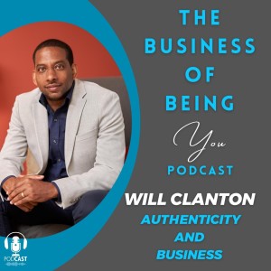 How to Be Authentic in Business (Featuring William Clanton)