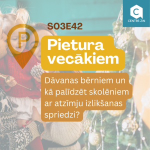 S03E42 Pietura vecākiem. Dāvanas bērniem un kā palīdzēt skolēniem ar atzīmju izlikšanas spriedzi?