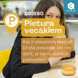 S03E60 Pietura vecākiem. Kas ir piesaistes teorija? Drošā piesaiste. Un - ko darīt, ja bērns aizmirst padzerties?