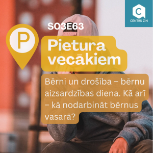 S03E63 Pietura vecākiem. Bērni un drošība – bērnu aizsardzības diena. Kā arī – kā nodarbināt bērnus vasarā?