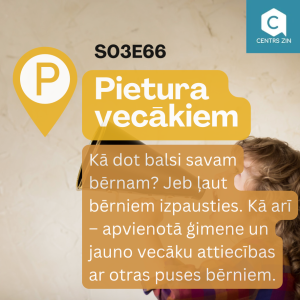 S03E66 Pietura vecākiem. Kā dot balsi savam bērnam? Jeb ļaut bērniem izpausties. Kā arī – apvienotā ģimene un jauno vecāku attiecības ar otras puses bērniem.