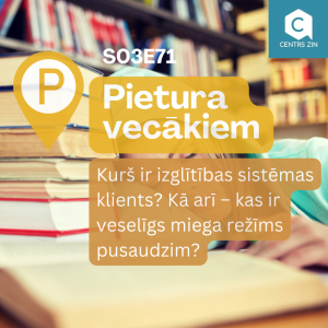 S03E71 Pietura vecākiem. Kurš ir izglītības sistēmas klients? Kā arī – kas ir veselīgs miega režīms pusaudzim?