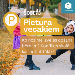 S03E73 Pietura vecākiem. Ko nozīmē izvēles došana bērnam? Konflikts skolā – kas notiek tālāk?