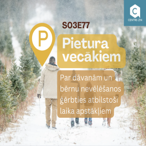 S03E77 Pietura vecākiem. Par dāvanām un bērnu nevēlēšanos ģērbties atbilstoši laika apstākļiem