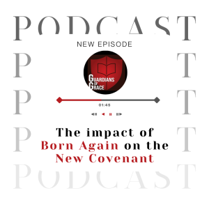 The impact of Born Again on the  New Covenant