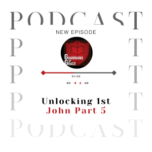 Unlocking 1st John Part 5