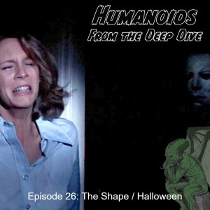 Episode 26: The Shape / Halloween (1st anniversary ep!)