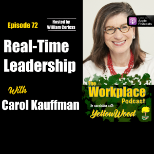 Episode 72: Real-Time Leadership with Carol Kauffman