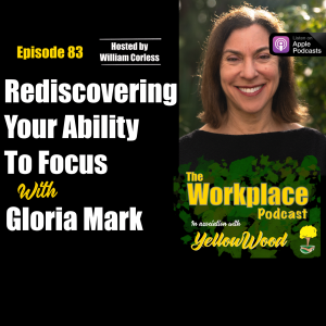 Episode 83: Rediscovering your ability to focus with Gloria Mark