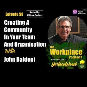 Episode 59: Creating a community in your team and organisation with John Baldoni