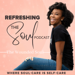 Allow Yourself to Feel - Refreshing The ”Wounded” Soul