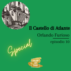 Ep. 10 - Il Castello di Atlante - Orlando Furioso
