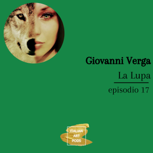 Ep. 17 - La Lupa - Giovanni Verga