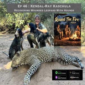 Ep 46: Kendal-Ray Kaschula - Recovering Wounded Leopards With Hounds