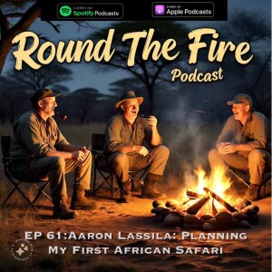 Ep 61: Aaron Lassila: Planning My First African Safari