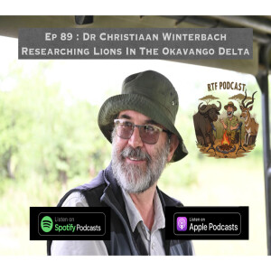 Ep 89: Dr Christiaan Winterbach - Researching Lions In The Okavango Delta