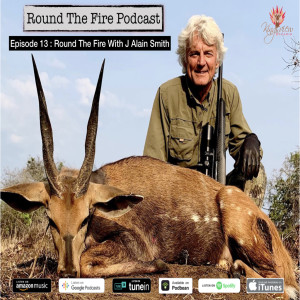 Episode 13 : Round The Fire With J Alain Smith