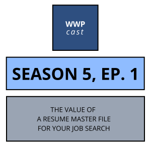 The Value Of A Resume Master File For Your Job Search -- Season 5, Ep.1