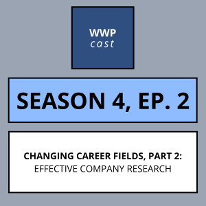 Changing Career Fields, Part 2: Effective Company Research -- Season 4, Ep. 2