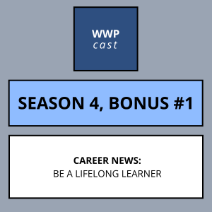 BONUS EPISODE -- Career News: Be A Lifelong Learner -- Season 4, Bonus #1