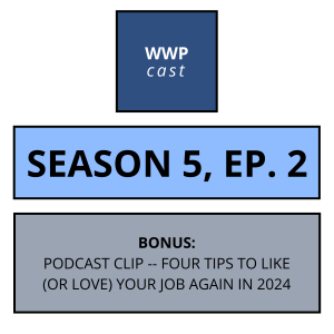 BONUS: Podcast Clip, 4 Tips To Help You Like Or Love Your Job Again in 2024 -- Season 5. Ep. 2