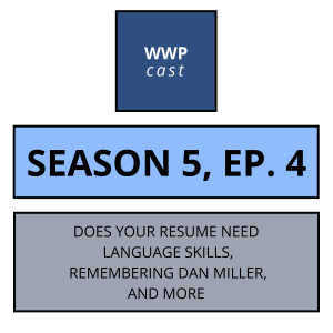 Does Your Resume Need Language Skills, Remembering Dan Miller, and More -- Season 5, Ep. 4