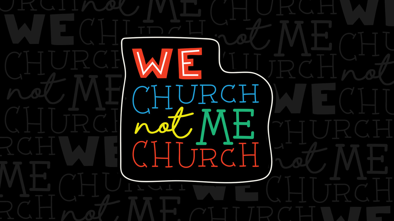 We Church not Me Church | Part 1