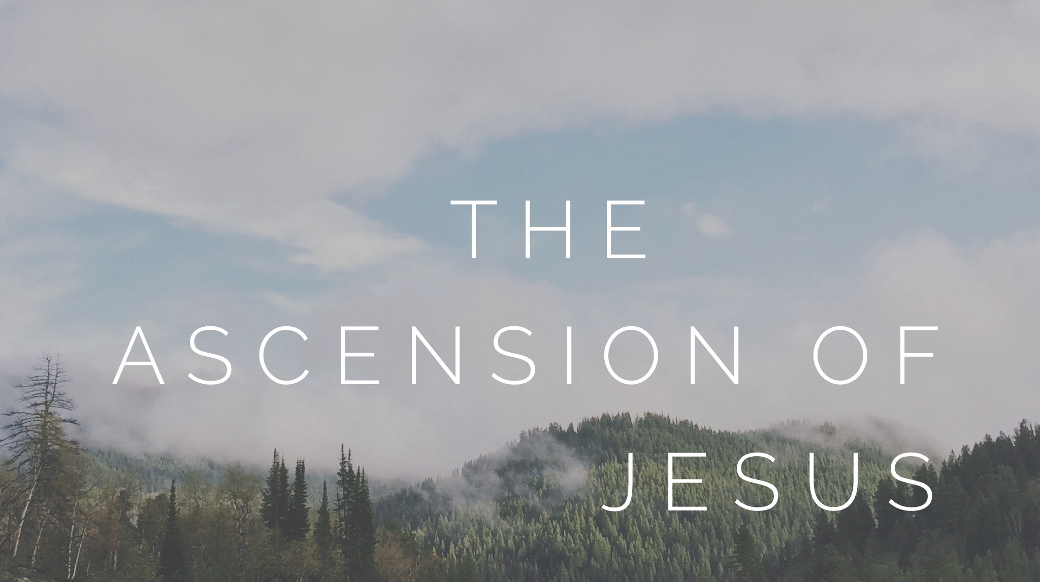 Where did Jesus go? (Ascension Sunday Message)