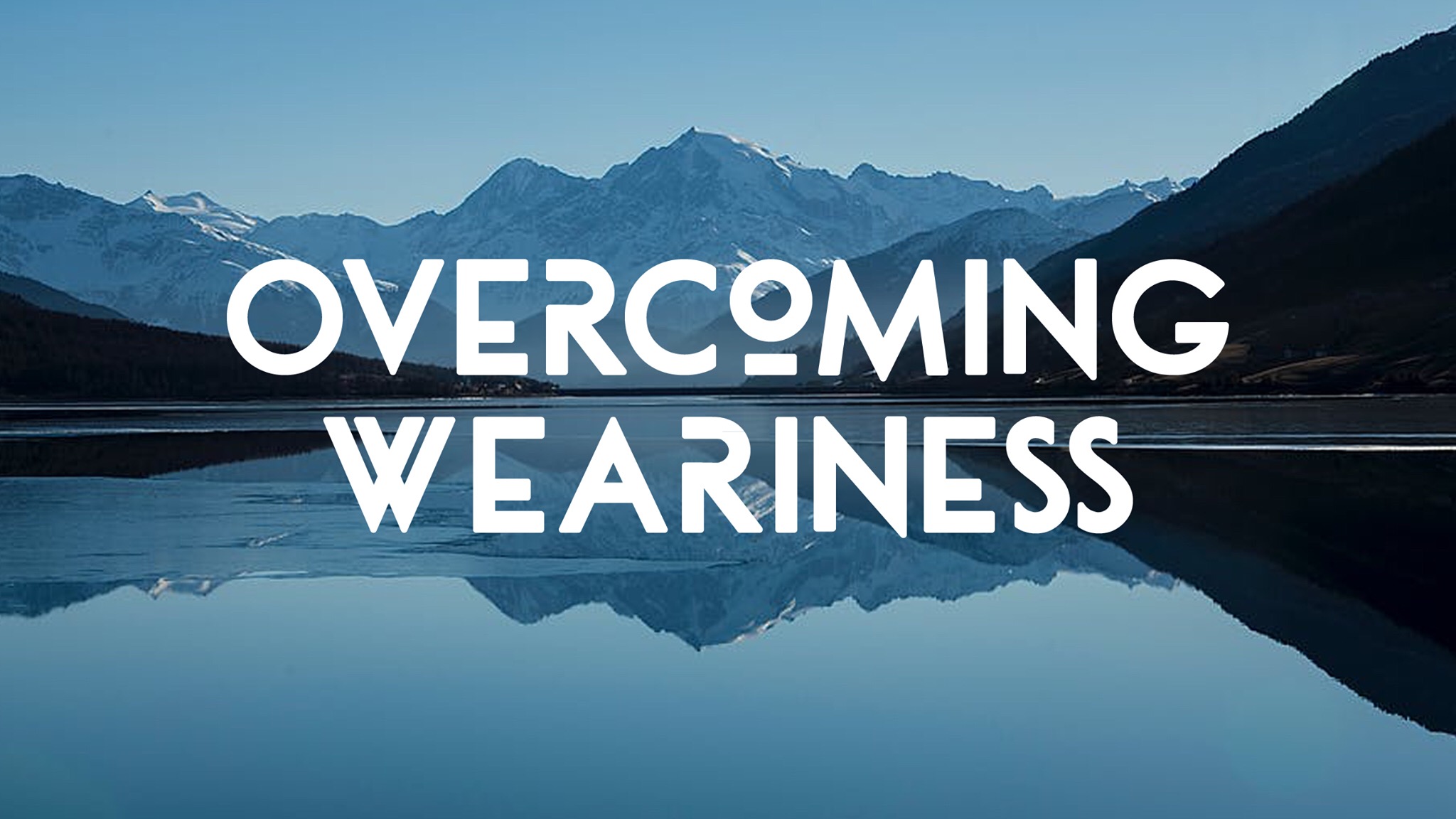 Overcoming Weariness