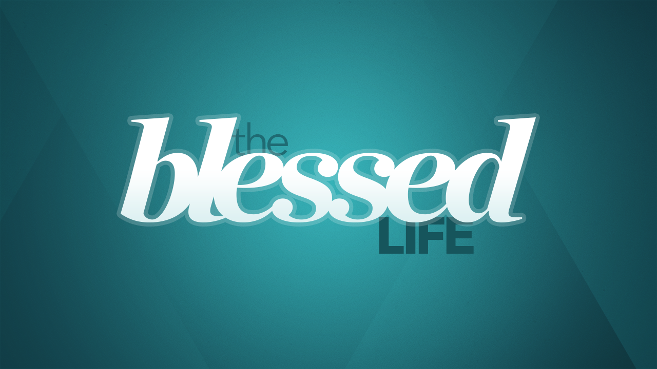 The Blessed Life | Part 3 