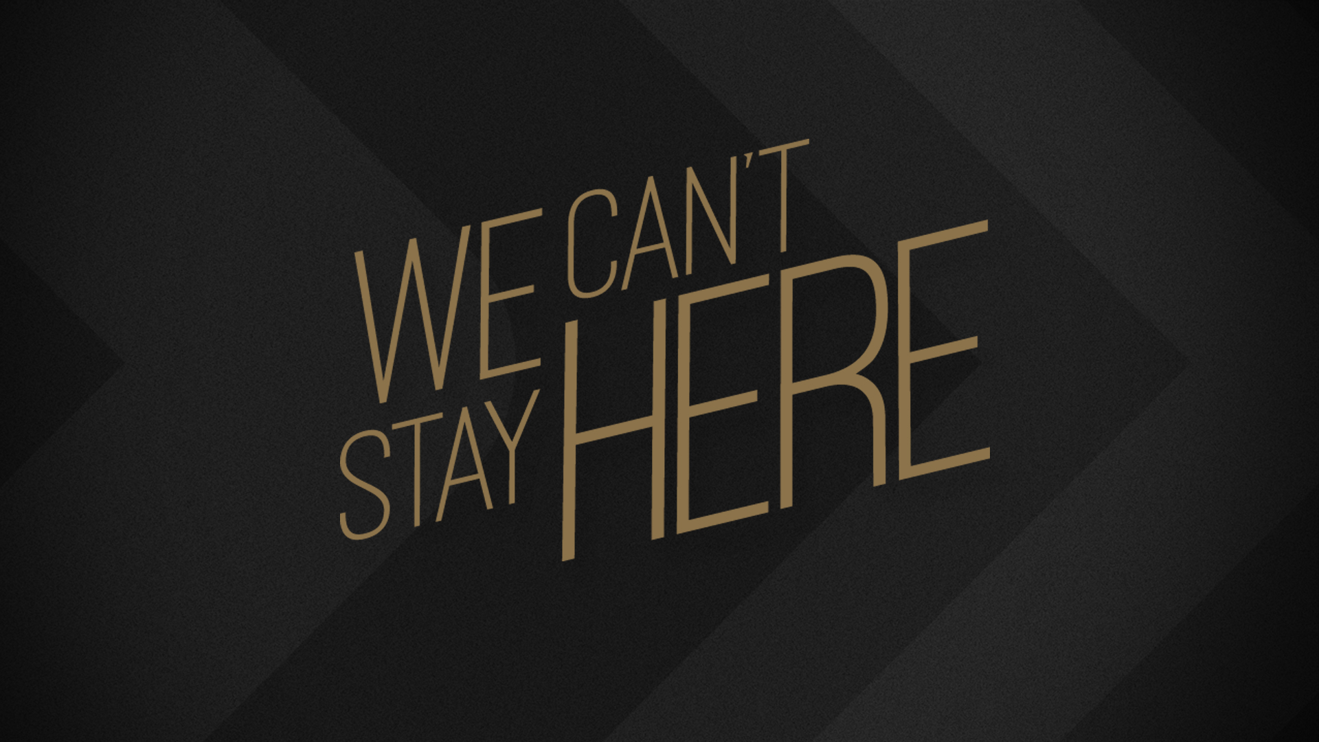 We Can't Stay Here | Part 1